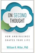 On Second Thought: How Ambivalence Shapes Your Life