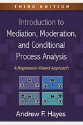 Introduction To Mediation, Moderation, And Conditional Process Analysis, Third Edition: A Regression-Based Approach