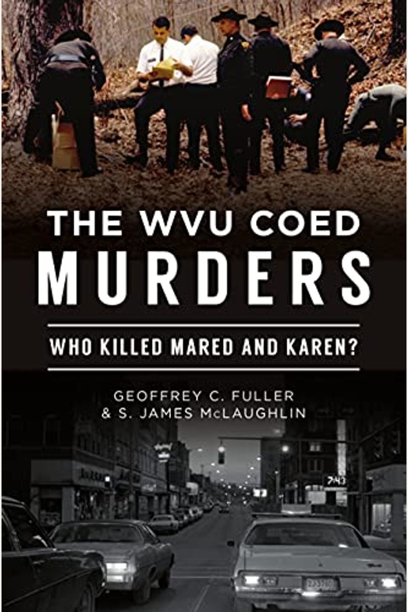 The Wvu Coed Murders: Who Killed Mared And Karen?