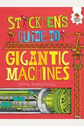 Stickmen's Guide To Gigantic Machines (Stickmen's Guides To How Everything Works)