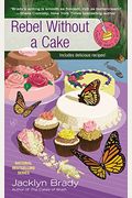 Rebel Without A Cake (A Piece Of Cake Mystery)
