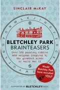 Bletchley Park Brainteasers: The World War Ii Codebreakers Who Beat The Enigma Machine--And More Than 100 Puzzles And Riddles That Inspired Them