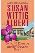 The Darling Dahlias And The Silver Dollar Bush