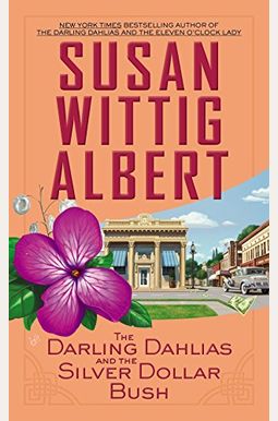The Darling Dahlias And The Silver Dollar Bush The Darling Dahlias And The Silver Dollar Bush