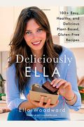 Las Delicias De Ella/ Deliciously Ella: 100+ Easy, Healthy, And Delicious Plant-Based, Gluten-Free Recipes