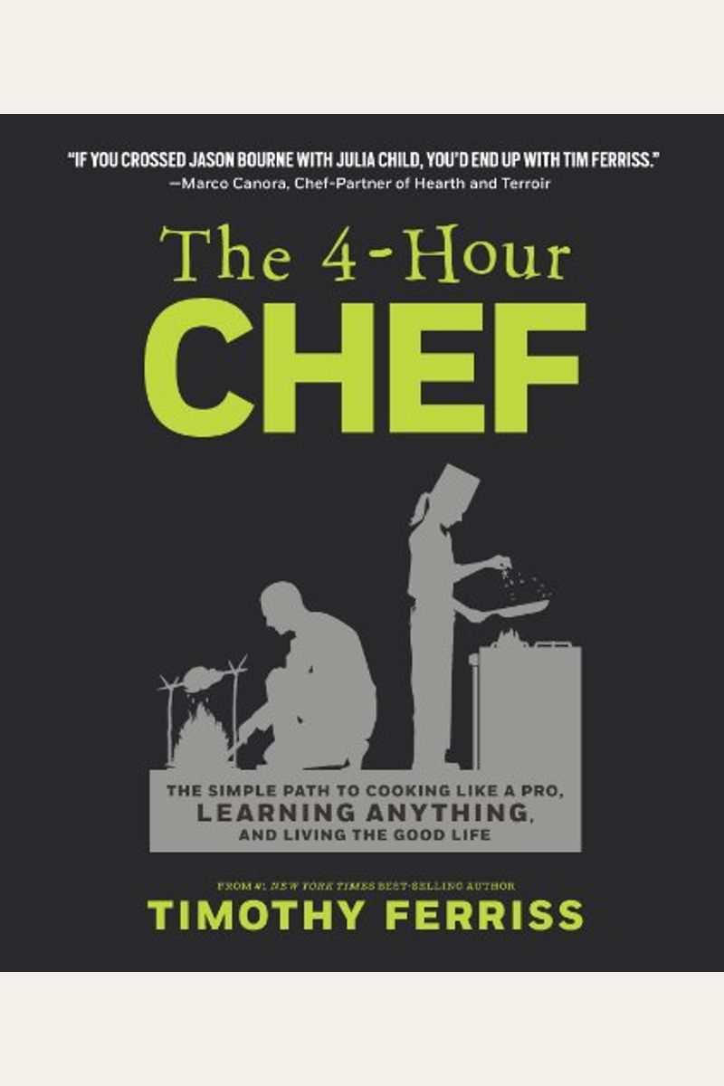 The 4-Hour Chef: The Simple Path To Cooking Like A Pro, Learning Anything, And Living The Good Life