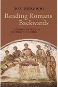 Reading Romans Backwards: A Gospel Of Peace In The Midst Of Empire