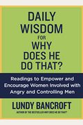 Daily Wisdom For Why Does He Do That?: Readings To Empower And Encourage Women Involved With Angry And Controlling Men