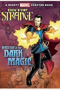 Doctor Strange: Mystery Of The Dark Magic (A Mighty Marvel Chapter Book)