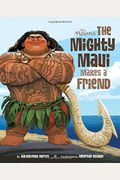 Moana: The Mighty Maui Makes A Friend
