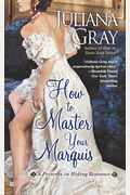 How To Master Your Marquis (A Princess In Hiding Romance)