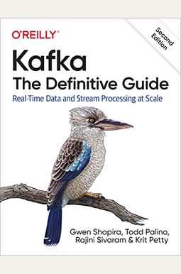 Kafka: The Definitive Guide: Real-Time Data and Stream Processing at Scale Kafka: The Definitive Guide: Real-Time Data and Stream Processing at Scale