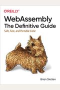 Webassembly: The Definitive Guide: Safe, Fast, And Portable Code