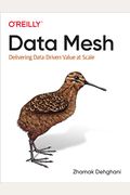 Data Mesh: Delivering Data-Driven Value at Scale