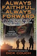 Always Faithful, Always Forward: The Forging Of A Special Operations Marine