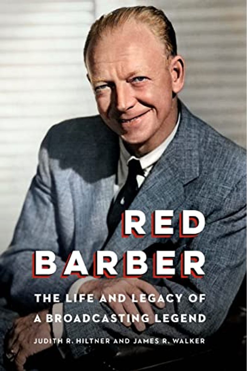 Red Barber: The Life and Legacy of a Broadcasting Legend