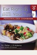 Eat Right 4 Your Type Personalized Cookbook Type O: 150+ Healthy Recipes for Your Blood Type Diet