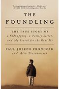 The Foundling: The True Story Of A Kidnapping, A Family Secret, And My Search For The Real Me
