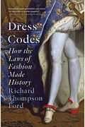 Dress Codes: How The Laws Of Fashion Made History