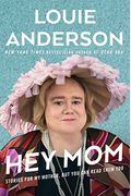 Hey Mom: Stories For My Mother, But You Can Read Them Too