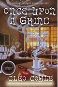 Once Upon A Grind (Coffeehouse Mysteries, Book 14)