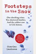 Footsteps In The Snow: One Shocking Crime. Two Shattered Families. And The Coldest Case In U.s. History