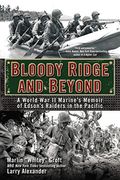 Bloody Ridge And Beyond: A World War Ii Marine's Memoir Of Edson's Raiders In The Pacific