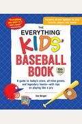The Everything Kids' Baseball Book, 12th Edition: A Guide to Today's Stars, All-Time Greats, and Legendary Teams--With Tips on Playing Like a Pro