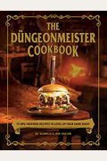 The DüNgeonmeister Cookbook: 75 Rpg-Inspired Recipes To Level Up Your Game Night