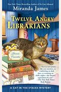 Twelve Angry Librarians (Cat In The Stacks Mystery)