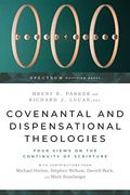 Covenantal And Dispensational Theologies: Four Views On The Continuity Of Scripture
