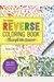 The Reverse Coloring Book(Tm) Through The Seasons: The Book Has The Colors, You Make The Lines