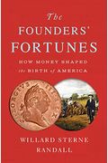 The Founders' Fortunes: How Money Shaped The Birth Of America