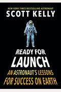 Ready For Launch: An Astronaut's Lessons For Success On Earth