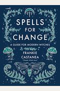 Spells for Change: A Guide for Modern Witches