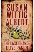 The Last Chance Olive Ranch China Bayles Mystery