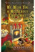 We Wish You A Murderous Christmas (A Year-Round Christmas Mystery)