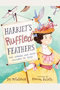 Harriet's Ruffled Feathers: The Woman Who Saved Millions Of Birds