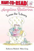 Angelina Ballerina Loves The Library: Ready-To-Read Level 1