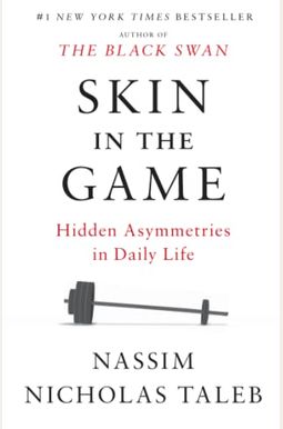 Skin In The Game: Hidden Asymmetries In Daily Life Skin In The Game: Hidden Asymmetries In Daily Life