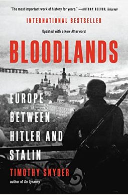 Bloodlands: Europe Between Hitler And Stalin Bloodlands: Europe Between Hitler And Stalin