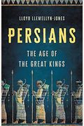 Persians: The Age Of The Great Kings