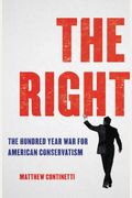 The Right: The Hundred Year War for American Conservatism