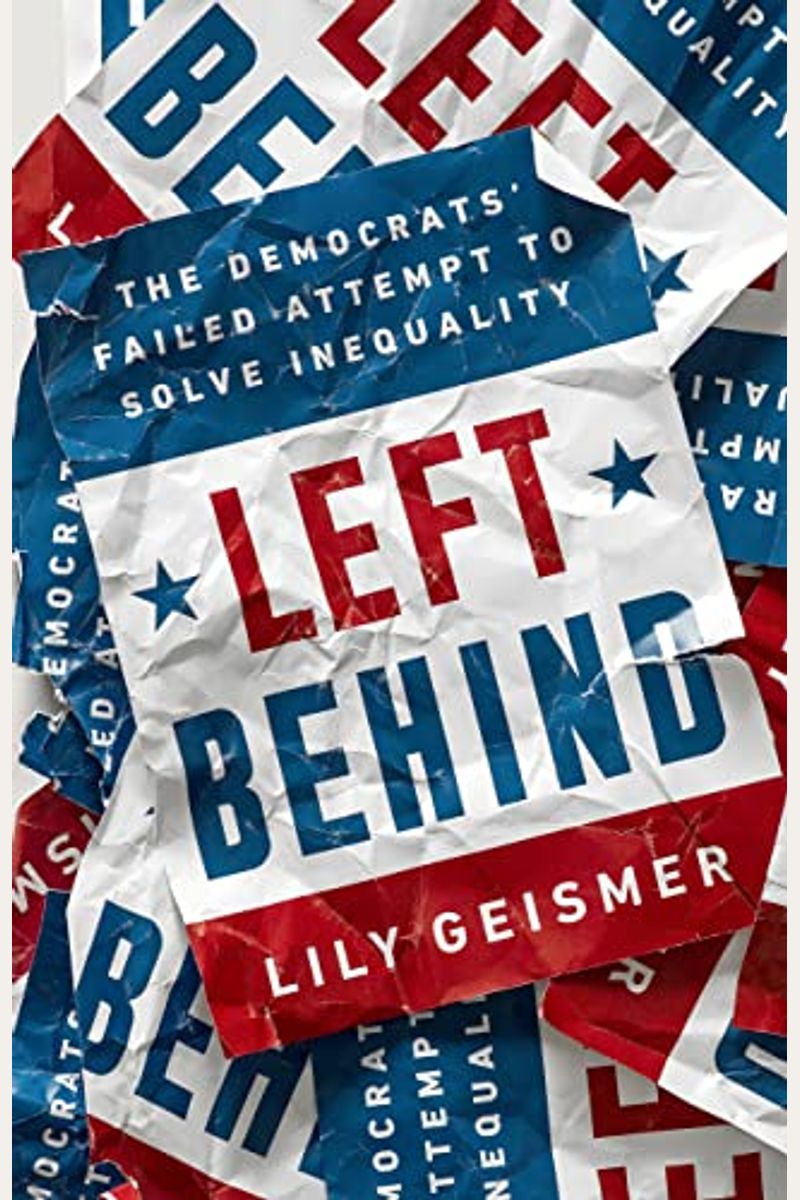 Left Behind: The Democrats' Failed Attempt To Solve Inequality