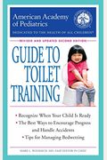 The American Academy Of Pediatrics Guide To Toilet Training: Revised And Updated Second Edition