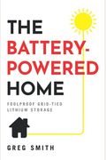 The Battery-Powered Home: Foolproof Grid-Tied Lithium Storage