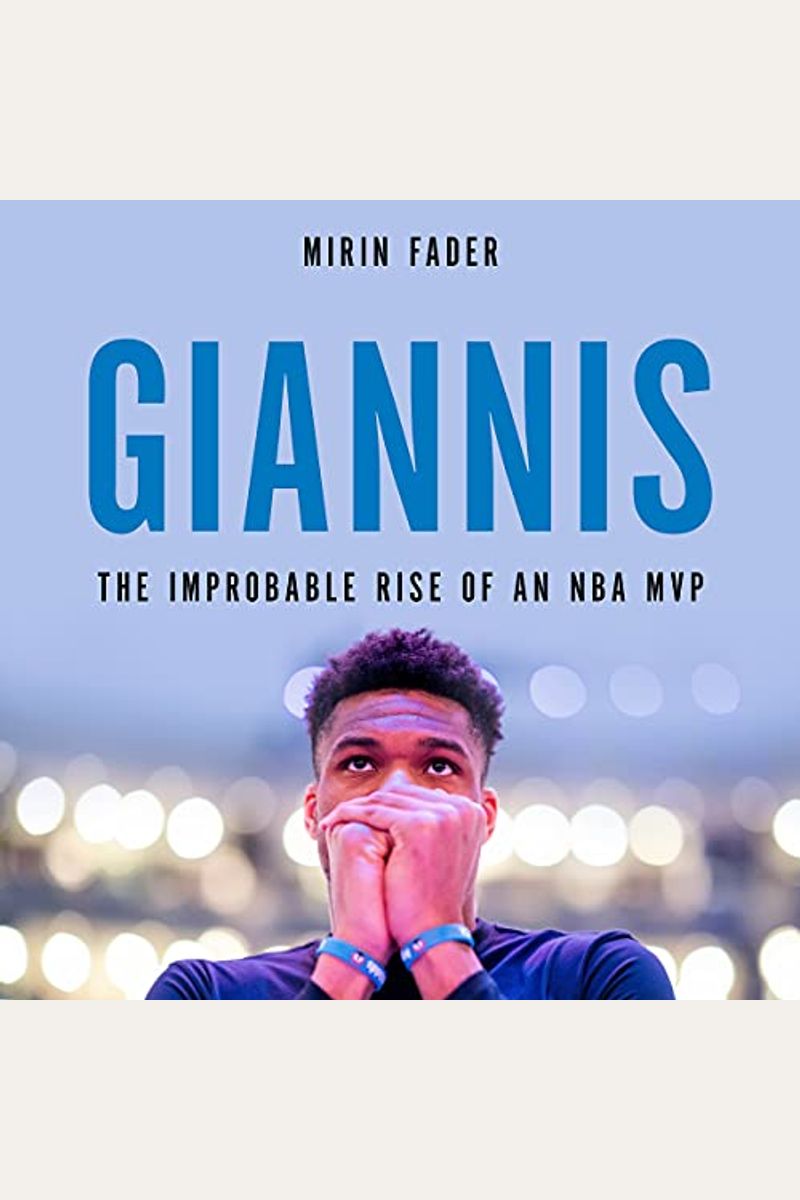 Giannis: The Improbable Rise Of An Nba Mvp
