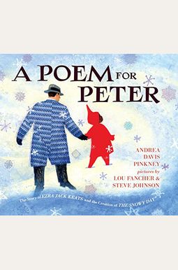 A Poem For Peter: The Story Of Ezra Jack Keats And The Creation Of The Snowy Day A Poem For Peter: The Story Of Ezra Jack Keats And The Creation Of The Snowy Day