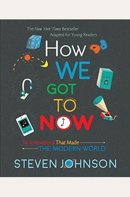 How We Got To Now: Six Innovations That Made The Modern World How We Got To Now: Six Innovations That Made The Modern World