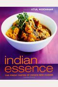 Indian Essence: The Fresh Tastes of India's New Cuisine